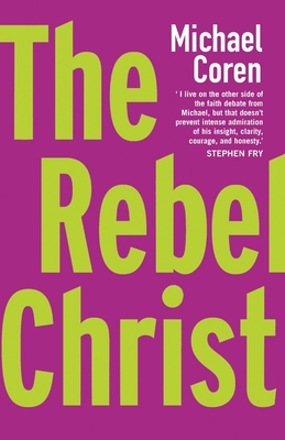 The Rebel Christ - Coren, Michael