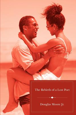 The Rebirth of a Lost Poet - Moore, Douglas, Jr.