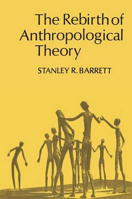 The Rebirth of Anthropological Theory - Barrett, Stanley