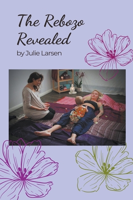 The Rebozo Revealed - Larsen, Julie