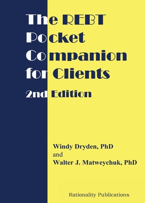 The REBT Pocket Companion for Clients, 2nd Edition - Dryden, Windy, and Matweychuk, Walter J