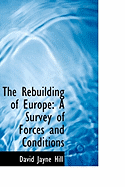 The Rebuilding of Europe: A Survey of Forces and Conditions
