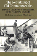 The Rebuilding of Old Commonwealths: And Other Documents of Social Reform in the Progressive Era South