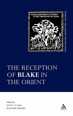 The Reception of Blake in the Orient - Clark, Steve (Editor), and Suzuki, Masashi (Editor)