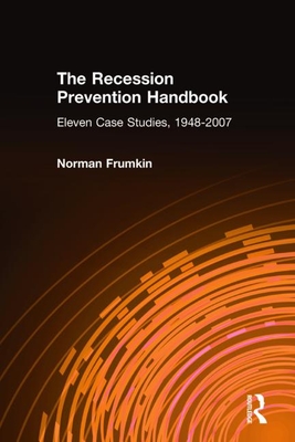 The Recession Prevention Handbook: Eleven Case Studies, 1948-2007 - Frumkin, Norman