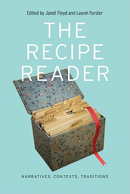 The Recipe Reader: Narratives, Contexts, Traditions - Floyd, Janet (Editor), and Forster, Laurel (Editor)
