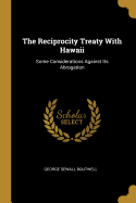 The Reciprocity Treaty with Hawaii: Some Considerations Against Its Abrogation