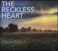 The Reckless Heart - Kayo Iwama (piano); Kendra Colton (soprano)