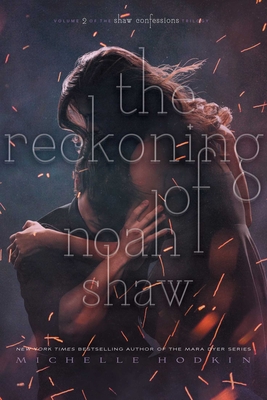 The Reckoning of Noah Shaw: Volume 2 - Hodkin, Michelle