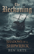 The Reckoning: Shadows of A Shipwreck