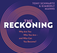 The Reckoning: Why Are You Who You Are, and Who Can You Become?