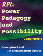 The Recognition of Prior Learning Power, Pedagogy & Possibility: Conceptual and Implementation Guide