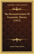 The Reconstruction of Economic Theory (1912)