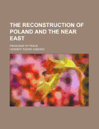 The Reconstruction of Poland and the Near East: Problems of Peace