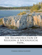 The reconstruction of religion; a sociological view