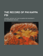 The Record of Phi Kappa Psi: A Short History of the Phi Kappa Psi Fraternity