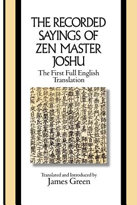 The Recorded Sayings of Zen Master Joshu - Green, James