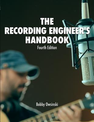 The Recording Engineer's Handbook 4th Edition - Owsinski, Bobby