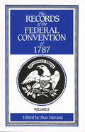 The Records of the Federal Convention of 1787: 1937 Revised Edition in Four Volumes, Volume 2