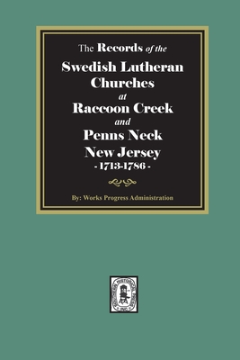 The Records of the SWEDISH Lutheran Churches at Raccoon and Penns Neck, New Jersey, 1713-1786 - Administration, Works Progress