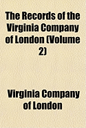 The Records of the Virginia Company of London (Volume 2)