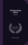 The Recruiting Officer: A Comedy
