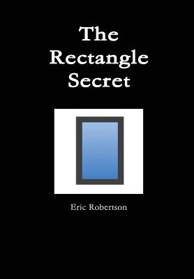 The Rectangle Secret - Robertson, Eric, Mr.