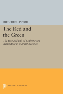 The Red and the Green: The Rise and Fall of Collectivized Agriculture in Marxist Regimes