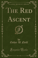The Red Ascent (Classic Reprint)