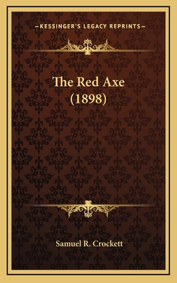 The Red Axe (1898) - Crockett, Samuel R