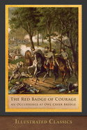 The Red Badge of Courage and An Occurrence at Owl Creek Bridge: Illustrated Edition