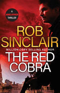 The Red Cobra: The EDGE-OF-YOUR-SEAT action thriller from bestseller Rob Sinclair