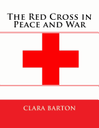 The Red Cross in Peace and War