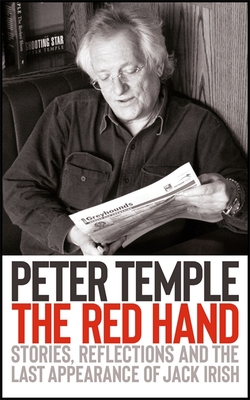 The Red Hand: Stories, reflections and the last appearance of Jack Irish - Temple, Peter