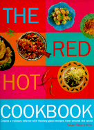 The Red Hot Cookbook: Create a Culinary Inferno with Flaming Good Recipes from Around the World - Le Bois, Ruby