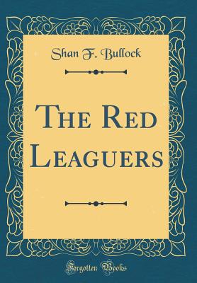 The Red Leaguers (Classic Reprint) - Bullock, Shan F