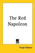 The Red Napoleon - Gibbons, Floyd Phillips