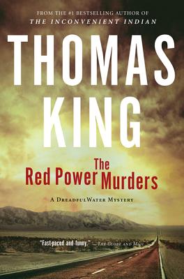 The Red Power Murders: A Dreadfulwater Mystery - King, Thomas, Dr.