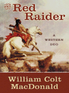 The Red Raider - MacDonald, William Colt