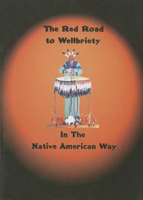 The Red Road to Wellbriety: In the Native American Way - White Bison Inc (Creator)