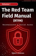 The Red Team Field Manual (Volume I): Reconnaissance & Initial Access