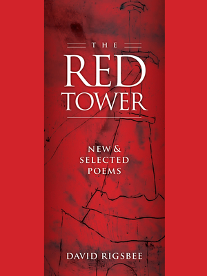 The Red Tower: New & Selected Poems - Rigsbee, David