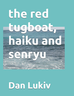 The red tugboat, haiku and senryu