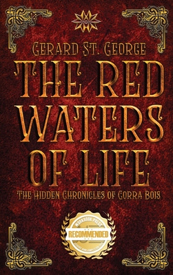 The Red Waters of Life: The Hidden Chronicles of Gorra Bois - St George, Gerard