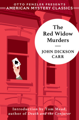 The Red Widow Murders: A Sir Henry Merrivale Mystery - Carr, John Dickson, and Mead, Tom (Notes by)