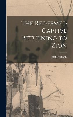 The Redeemed Captive Returning to Zion - Williams, John