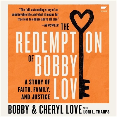 The Redemption of Bobby Love: A Story of Faith, Family, and Justice - Love, Cheryl, and Love, Bobby, and Reaves, Harvey (Read by)