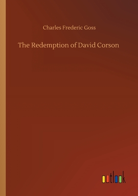 The Redemption of David Corson - Goss, Charles Frederic