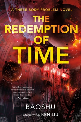 The Redemption of Time: A Three-Body Problem Novel - Baoshu, and Liu, Ken (Translated by)