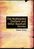 The Redheaded Outfield and Other Baseball Stories